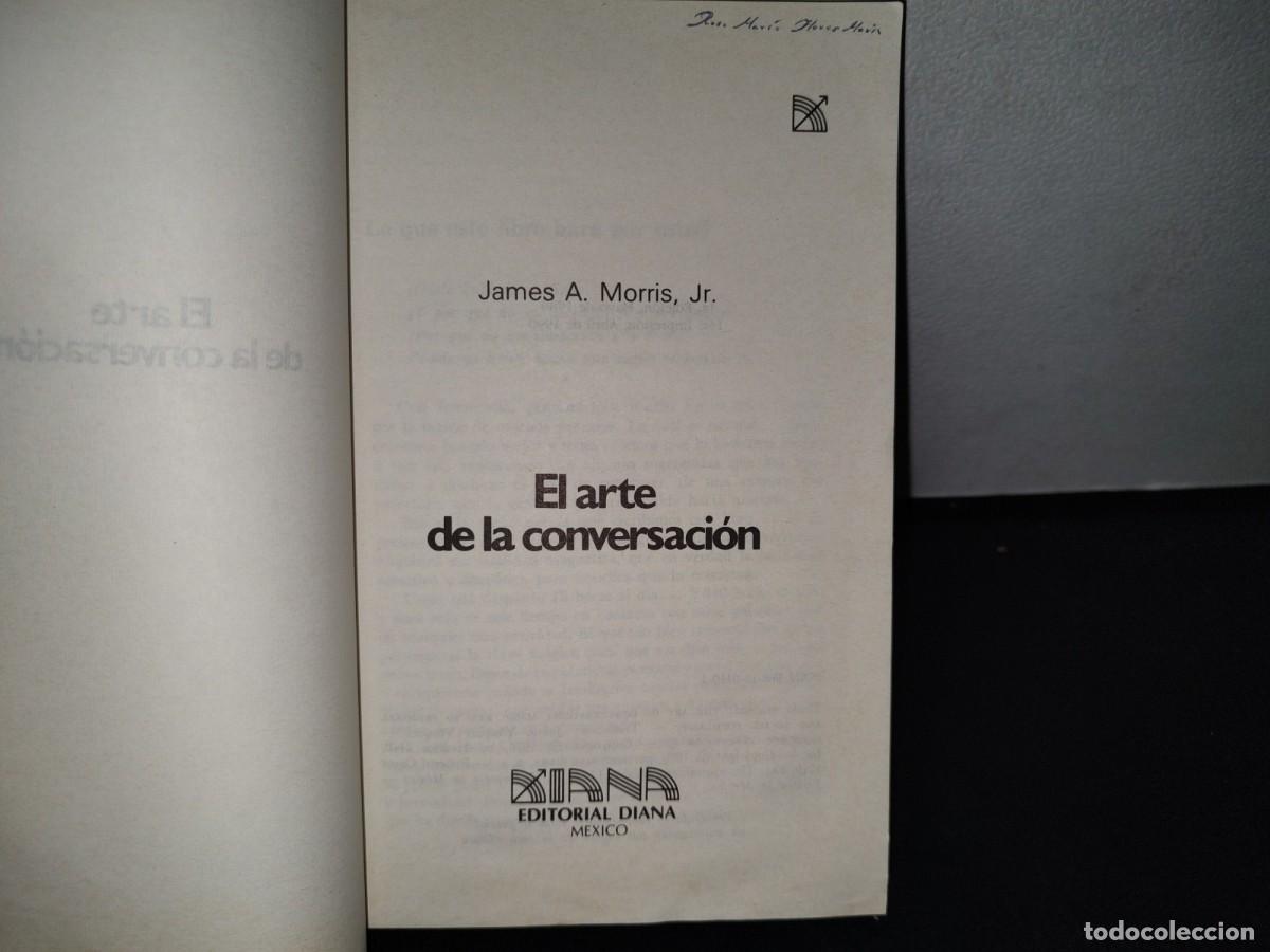 Libros de segunda mano: 64- EL ARTE DE LA CONVERSACI&Oacute;N - JAMES A. MORRIS, JR. - Foto 4