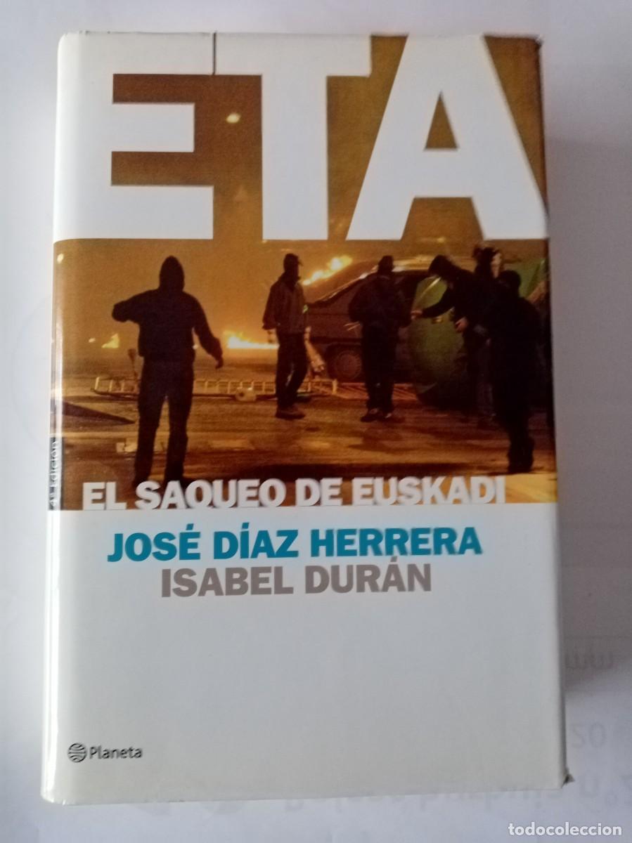 Libros de segunda mano: ETA , EL SAQUEO DE EUSKADI . Jos&eacute; D&iacute;az Herrera e Isabel Duran ( PLANETA ) - Foto 1