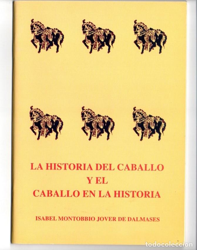 Libros de segunda mano: LA HISTORIA DEL CABALLO Y EL CABALLO EN LA HISTORIA. ISABEL MONTOBBIO JOVER DE DALMASES. 1966