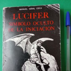 Libros de segunda mano: ANTIGUO LIBRO LUCIFER SÍMBOLO OCULTO DE LA INICIACIÓN. M. SERAL COCA 1988.. Lote 391539054