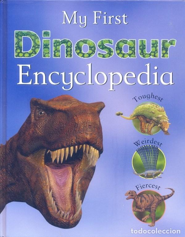 Libros de segunda mano: MY FIRST DINOSAUR ENCYCLOPEDIA - MI PRIMERA ENCICLOPEDIA DINOSAURIOS MUY BIEN EXPLICADA ILUSTRADA