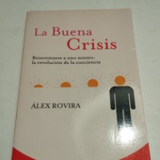 Libros de segunda mano: LA BUENA CRISIS (ÁLEX ROVIRA)
