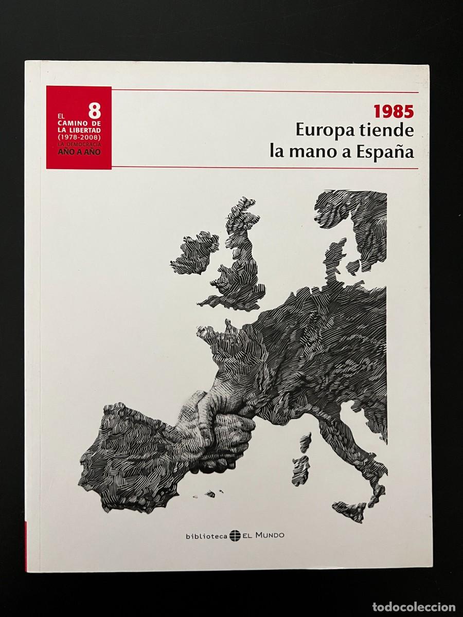 Gebrauchte B&uuml;cher: 1985. EUROPA TIENDE LA MANO A ESPA&Ntilde;A. DEMOCRACIA A&Ntilde;O A A&Ntilde;O N&ordm; 8. EL MUNDO.LEER