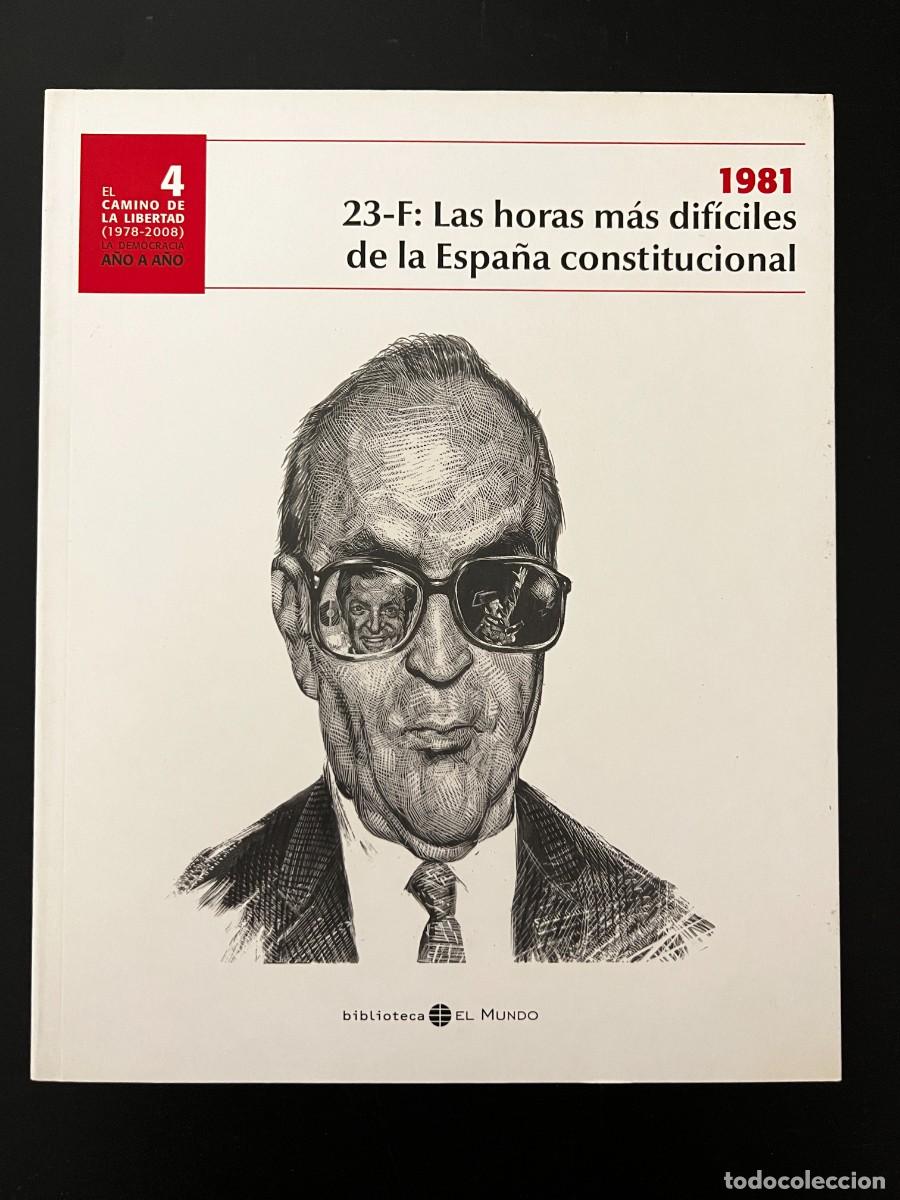 Gebrauchte B&uuml;cher: 1981. 23-F.LAS HORAS MAS DIFICILES DE ESPA&Ntilde;A CONSTITUCIONAL.DEMOCRACIA A&Ntilde;O A A&Ntilde;O N&ordm; 4. EL MUNDO.LEER