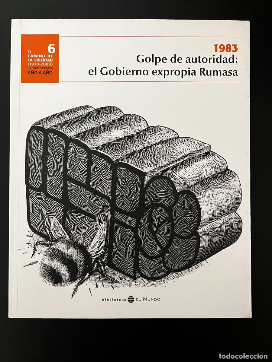 Gebrauchte B&uuml;cher: 1983.GOLPE DE AUTORIDAD:EL GOBIERNO EXPROPIA RUMASA. DEMOCRACIA A&Ntilde;O A A&Ntilde;O N&ordm; 6. EL MUNDO.LEER