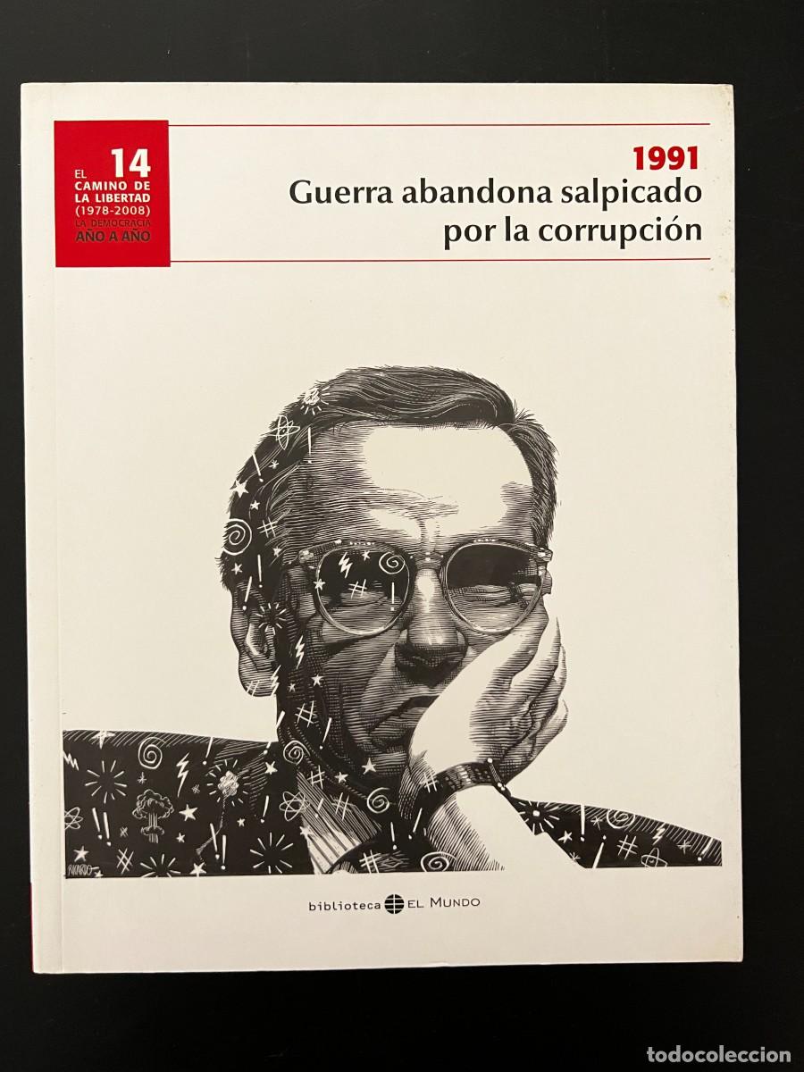 Second hand books: 1991. GUERRA ABANDONA SALPICADO POR LA CORRUPCION. DEMOCRACIA A&Ntilde;O A A&Ntilde;O N&ordm; 14. EL MUNDO.LEER