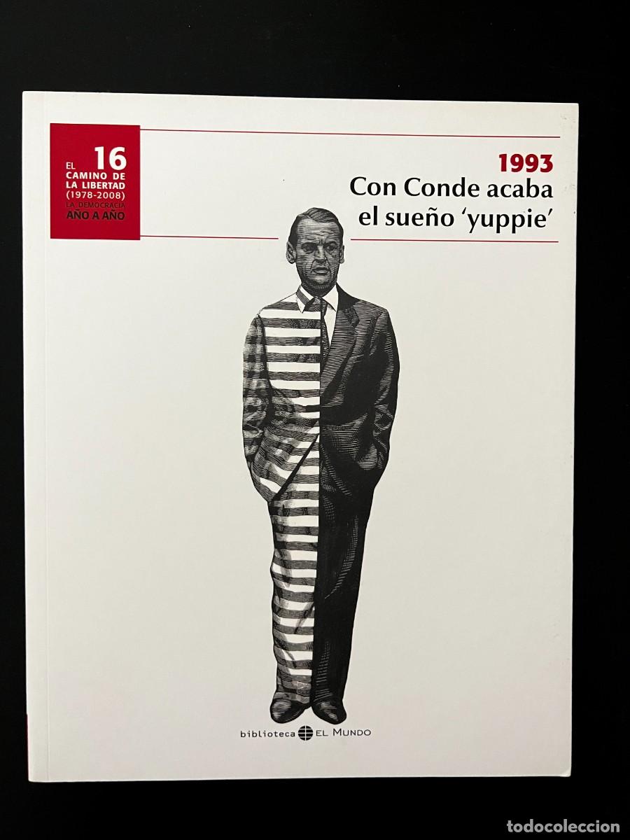 Second hand books: 1993. CON CONDE ACABA EL SUEPO YUPPIE. DEMOCRACIA A&Ntilde;O A A&Ntilde;O N&ordm; 16. EL MUNDO.LEER