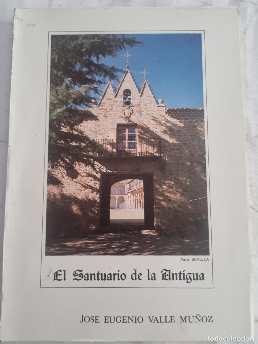 Libri di seconda mano: EL SANTUARIO DE LA ANTIGUA. JOSE EUGENIO VALLE MU&Ntilde;OZ. ED: JOSE E. VALLE. C.REAL, 1987.