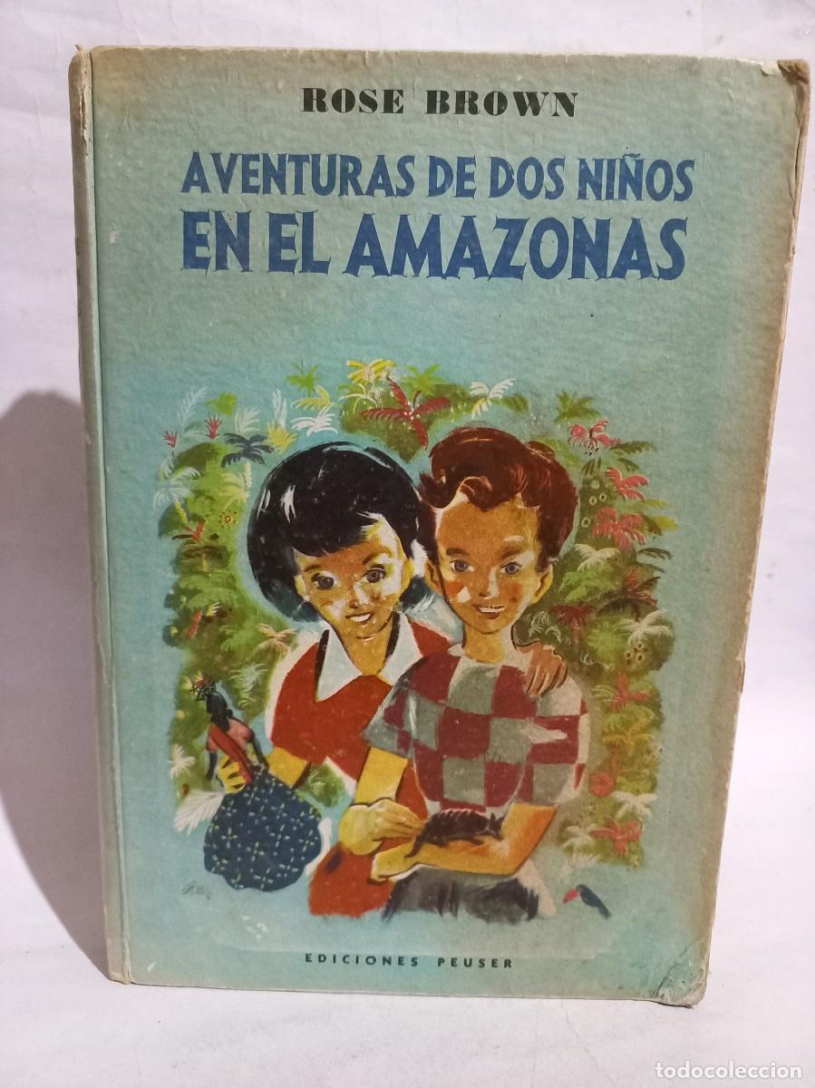 Libros de segunda mano: Rose Brown - Aventuras de dos Ni&ntilde;os en el Amazonas - 1953 - Foto 1