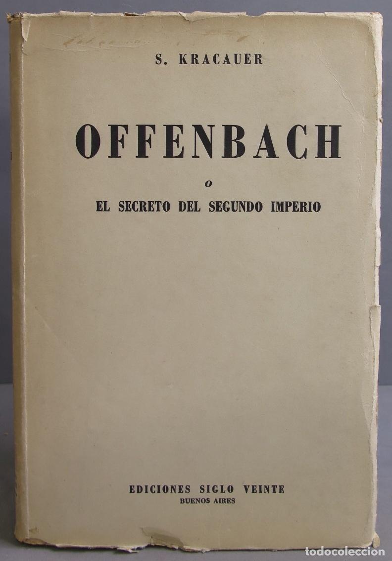 Libri di seconda mano: Offenbach o el secreto del segundo imperio. S.Kracauer