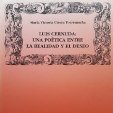 Libros de segunda mano: LUIS CERNUDA UNA POETICA ENTRE LA REALIDAD EL DESEO M VICTORIA UTRERA TORREMOCHA ESTEBAN TORRE C64
