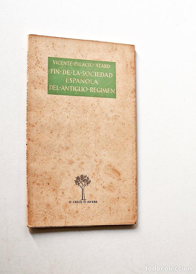 Livres d'occasion: FIN DE LA SOCIEDAD ESPA&Ntilde;OLA DEL ANTIGUO R&Eacute;GIMEN - PALACIO ATARD,Vicente