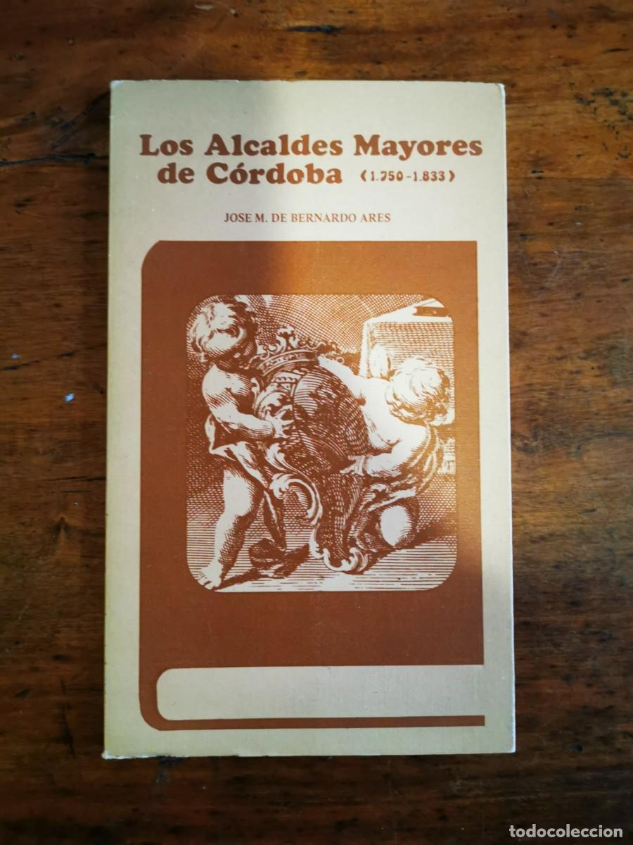 Gebrauchte B&uuml;cher: BERNARDO ARES, Jos&eacute; M&ordf; de. Los Alcaldes Mayores de C&oacute;rdoba: (1750-1833)