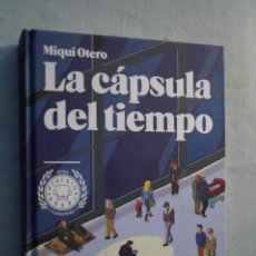 Libros de segunda mano: LA CAPSULA DEL TIEMPO. MIQUI OTERO