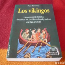Libros de segunda mano: LOS VIKINGOS APASIONANTE HISTORIA DE UNO DE LOS PUEBLOS MAS ENIGMATICOS ( PIERRE BARTHELEMY ) 1989