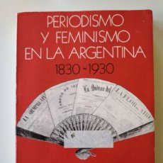 Libros de segunda mano: PERIDIODISMO Y FEMINISMO EN LA ARGENTINA, 1830 - 1930, NÉSTOR AUZA, EMECÉ, 1ª ED. 1988. Lote 392891869