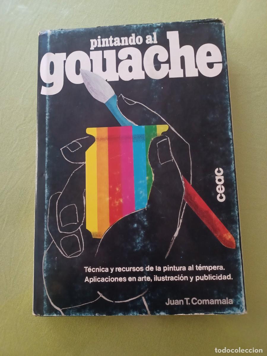 Libros de segunda mano: PINTANDO AL GOUACHE, JUAN T COMAMALA. CEAC - Foto 1