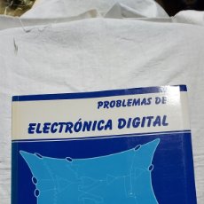 Libros de segunda mano: PROBLEMAS DE ELECTRONICA DIGITAL. J.MIRA.DELGADO.HERNANDEZ LAZARO.SANZ Y TORRES.1999