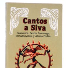 Libros de segunda mano: COL. CAMAFEO. CANTOS A SIVA (BASAVANNA / DASIMAYYA / MAHADEVIYAKKA / PRABHU) 1981. OFRT