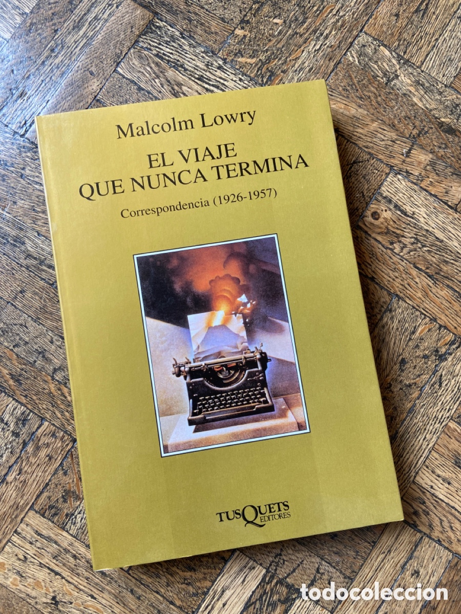 Libros de segunda mano: El viaje que nunca termina - Malcolm Lowry - Tusquets (2000) - Foto 1