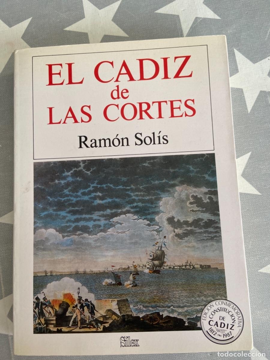 Libros de segunda mano: EL C&Aacute;DIZ DE LAS CORTES. SOL&Iacute;S, RAM&Oacute;N. SILEX. 1987 - Foto 1