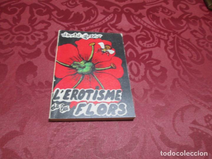 Libros de segunda mano: LEROTISME DE LES FLORS - DAVID GRI&Ntilde;O - 1978 - Foto 1