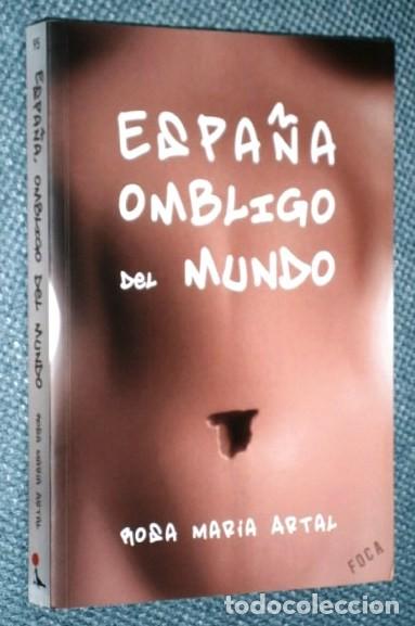 Libros de segunda mano: Espa&ntilde;a, ombligo del Mundo por Rosa M&ordf; Artal de Ed. FOCA en Madrid 2008