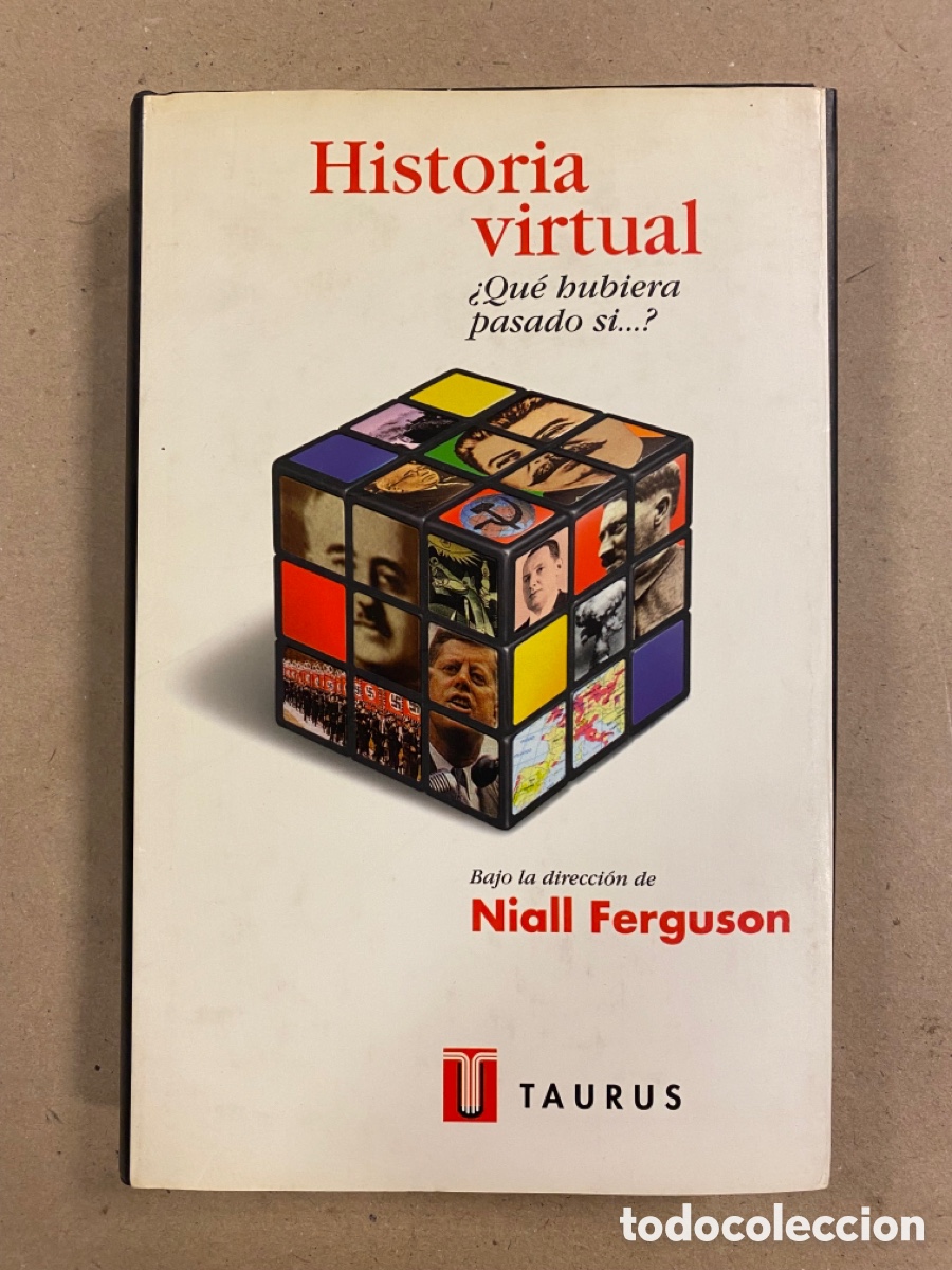 Libros de segunda mano: HISTORIA VIRTUAL &iquest;QUE HUBIERA PASADO SI&hellip;? VV.AA. EDITORIAL TAURUS 1998. - Foto 1