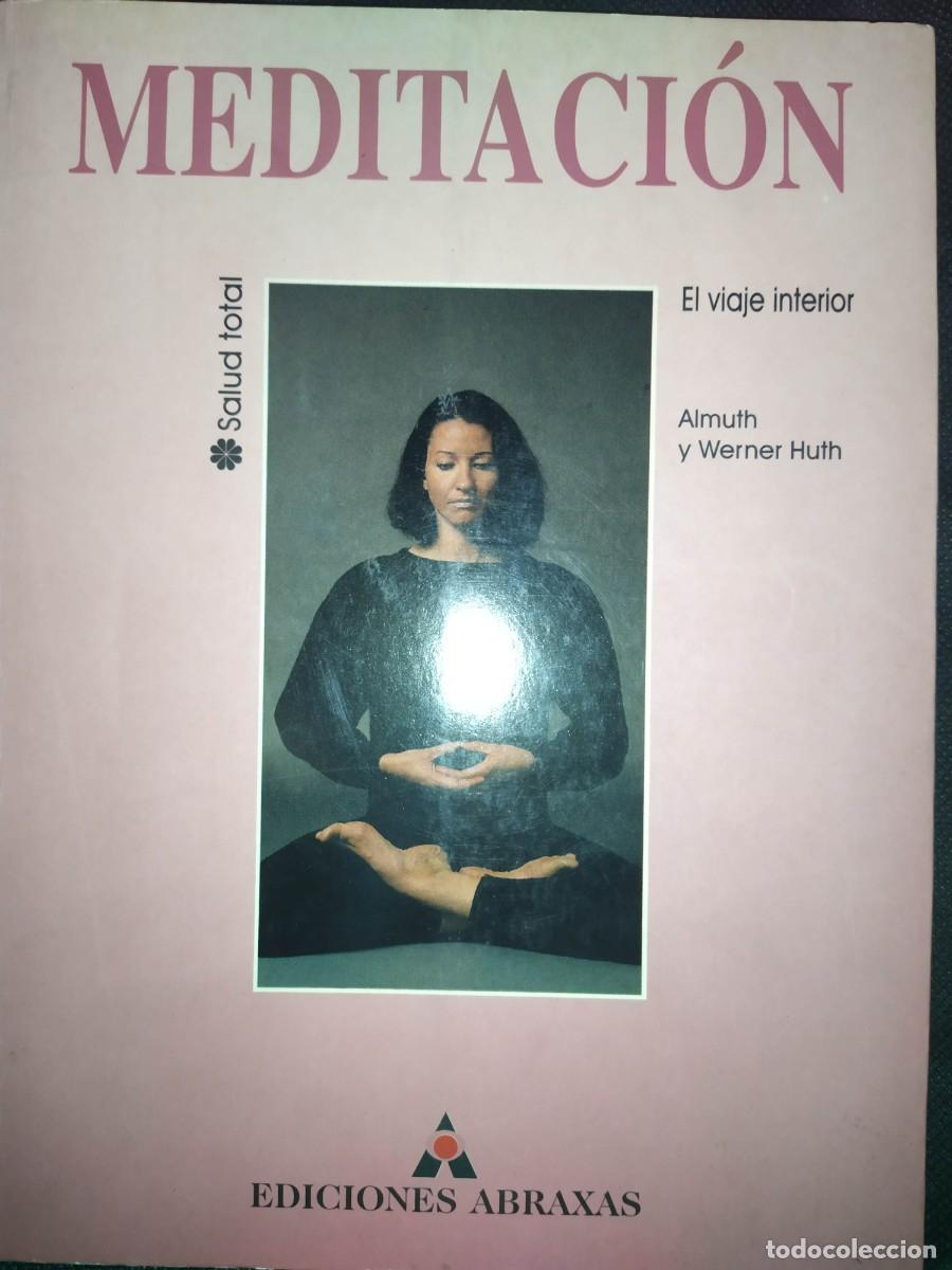 Libros de segunda mano: MEDITACI&Oacute;N - EL VIAJE INTERIOR . ALMUTH Y WERNER HUTH - EDICIONES ABRAXAS - Foto 1