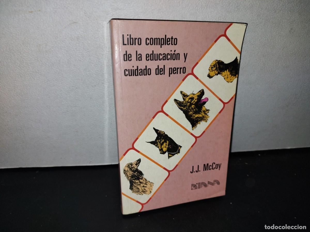 Libros de segunda mano: 66- LIBRO COMPLETO DE LA EDUCACI&Oacute;N Y CUIDADO DEL PERRO - J. J. MCCOY - Foto 1