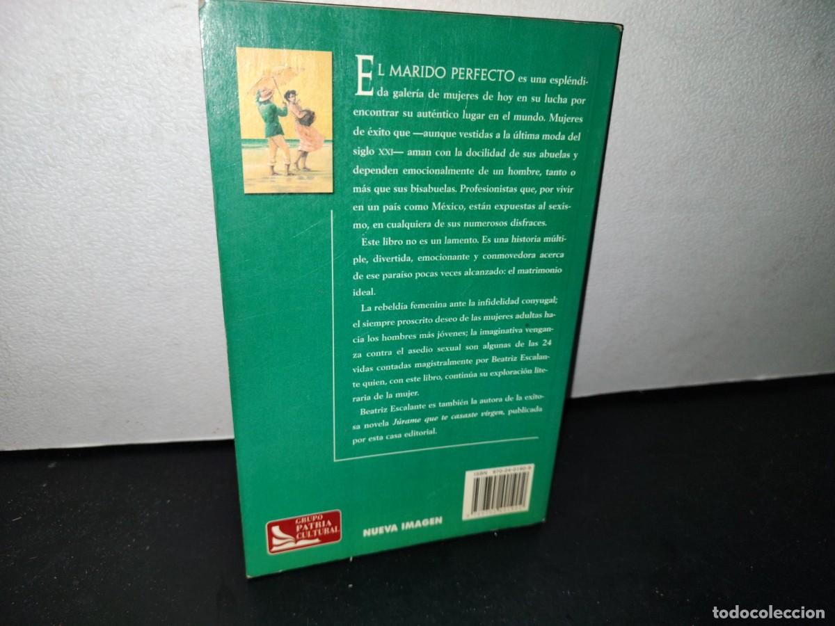 Libros de segunda mano: 66- EL MARIDO PERFECTO - BEATRIZ ESCALANTE - Foto 3