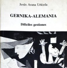 Libros de segunda mano: GERNIKA-ALEMANIA. DIFÍCILES GESTIONES. JESÚS ARANA URKIOLA.