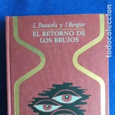 Libros de segunda mano: TITULO: EL RETORNO DE LOS BRUJOS. AUTOR: L PAUWELS Y J. BERGIER. Lote 393909184