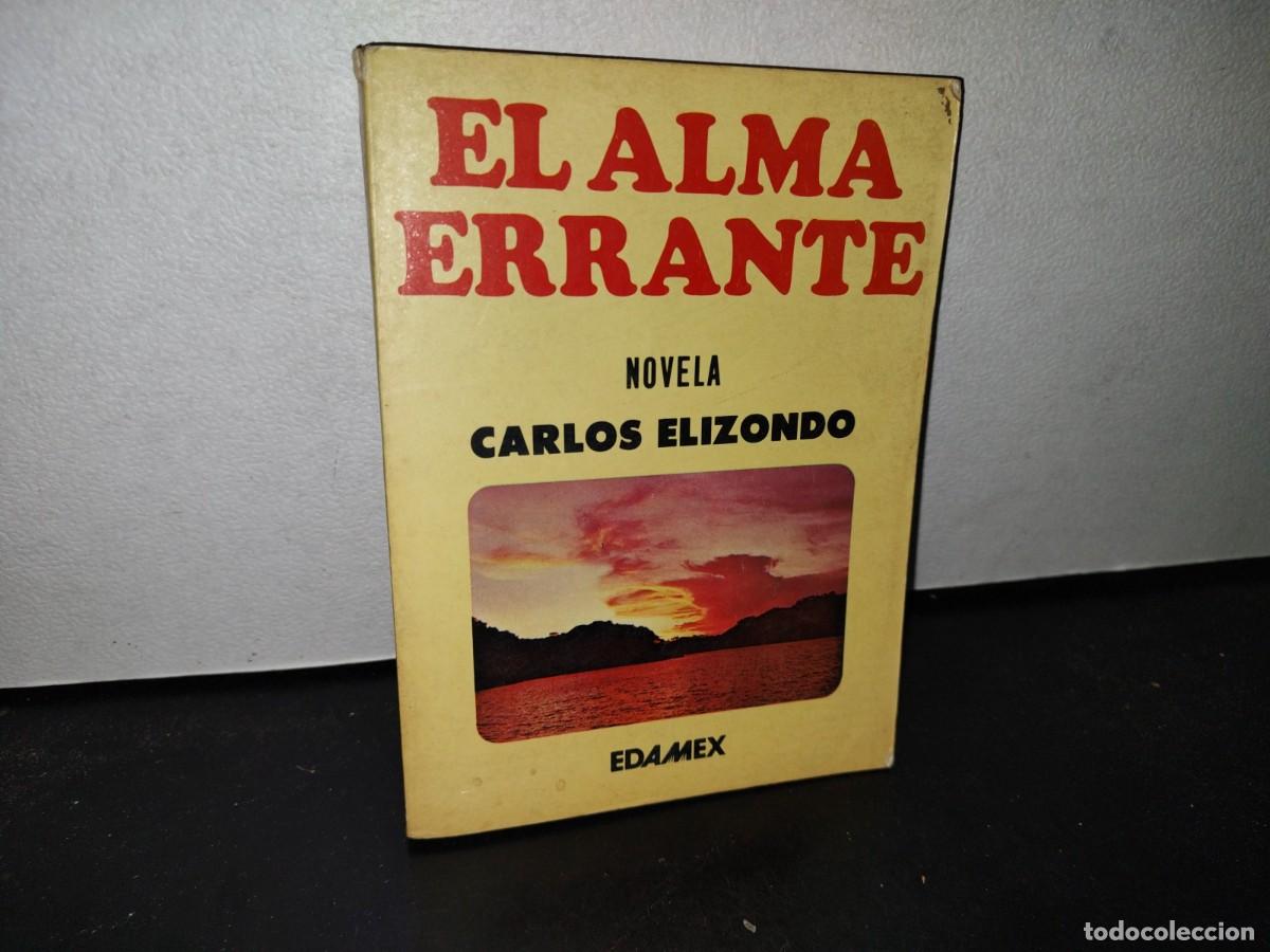 Libros de segunda mano: 66- EL ALMA ERRANTE - CARLOS ELIZONDO - 1982 - Foto 1