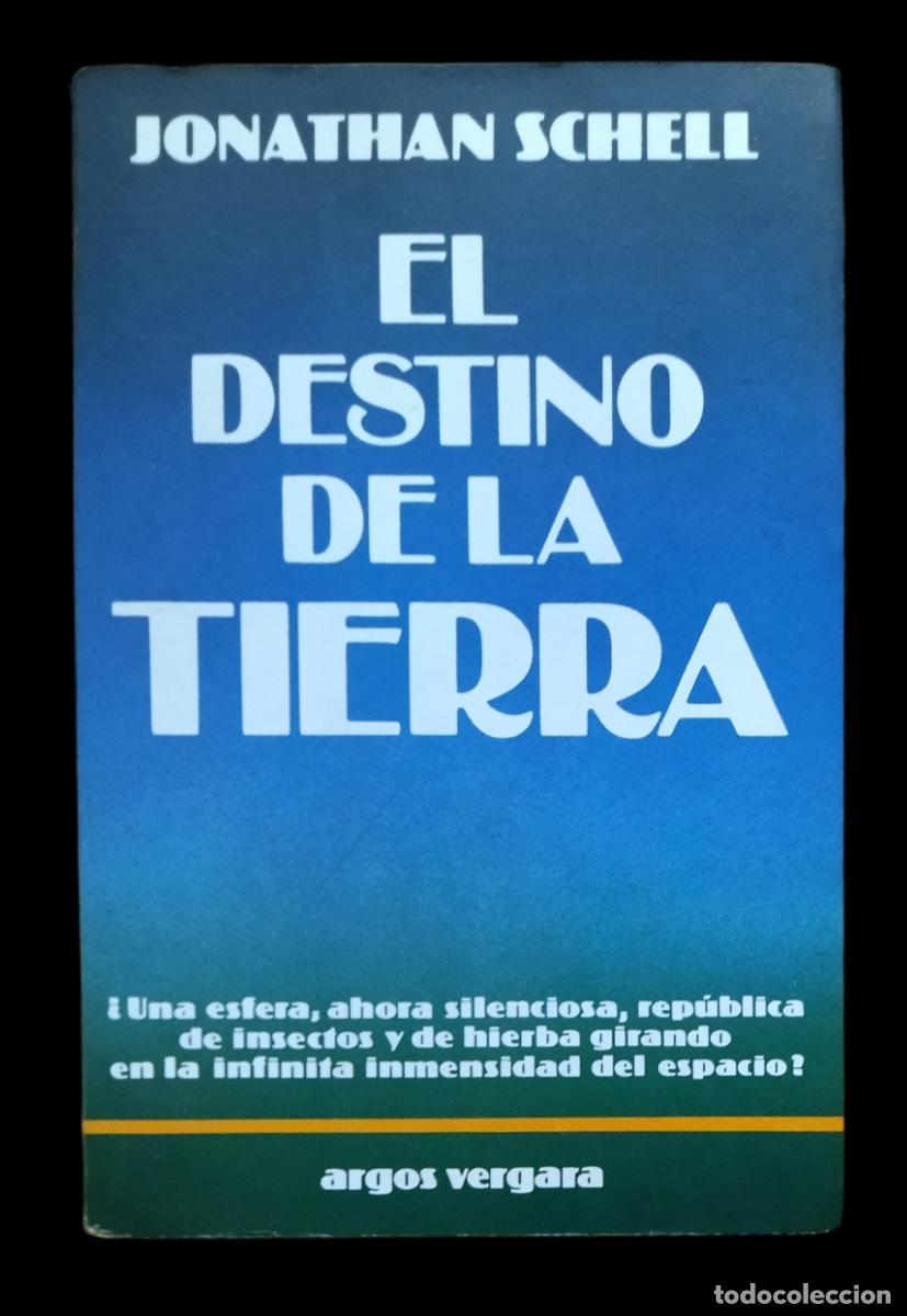 Libros de segunda mano: EL DESTINO DE LA TIERRA. JONATHAN SCHELL. 1&ordf; EDICI&Oacute;N. - Foto 1