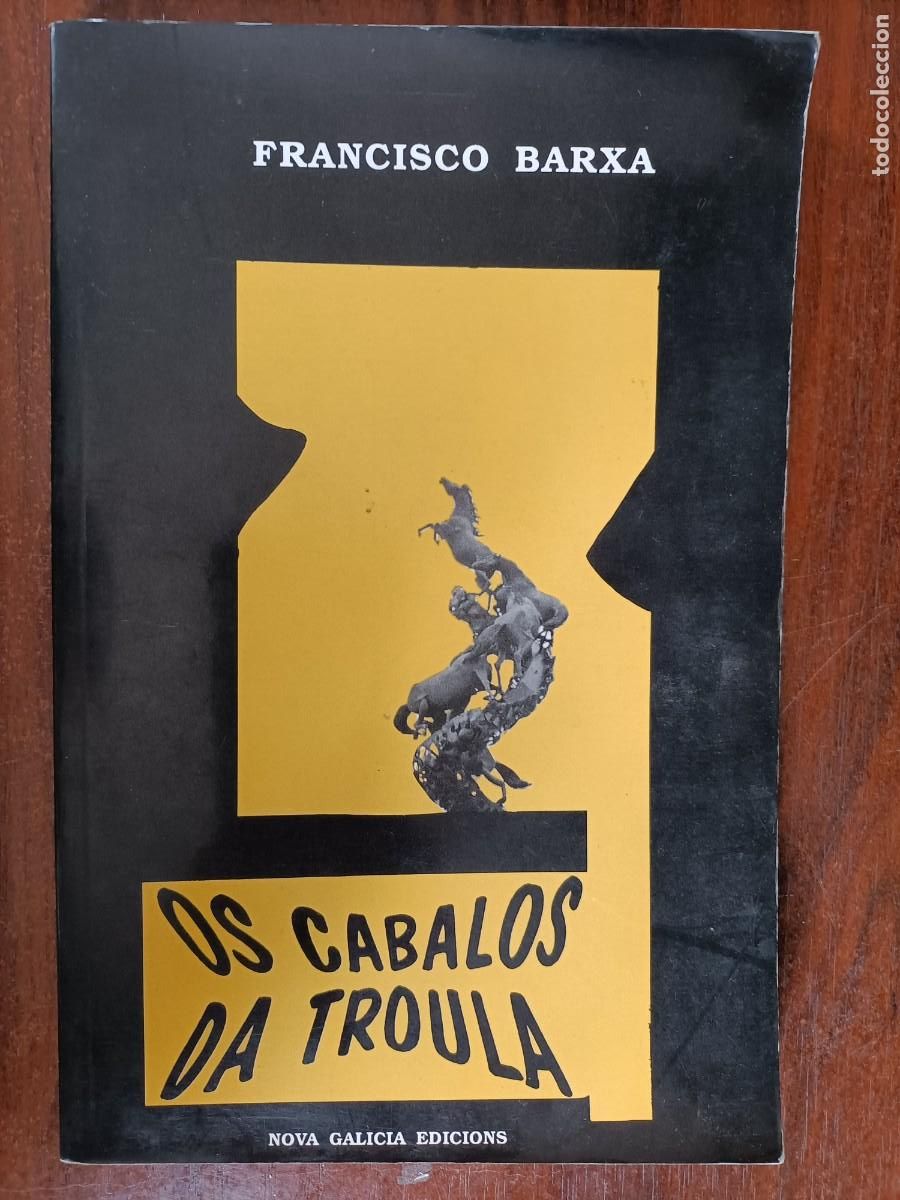Libros de segunda mano: OS CABALOS DA TROULA. FRANCISCO BARXA. - Foto 1