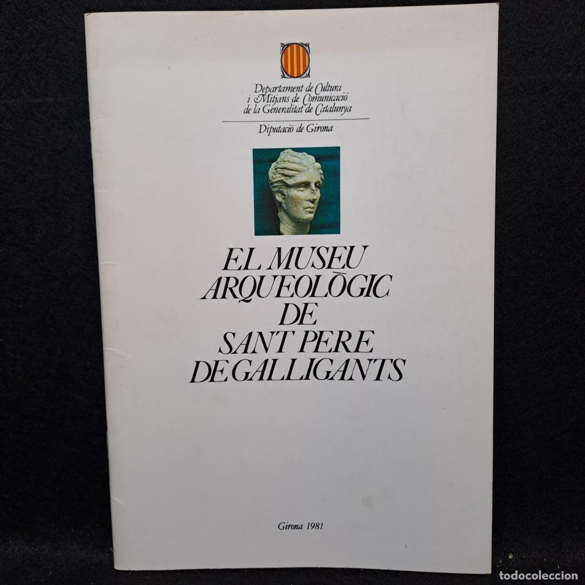 Libros de segunda mano: EL MUSEU ARQUEOL&Ograve;GIC DE SANT PERE DE GALLIGANTS - GIRONA 1981 / CAA 22.643 - Foto 1