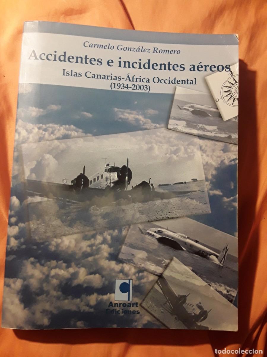 Libros de segunda mano: Accidentes e incidentes a&eacute;reos (Islas Canarias-&Aacute;frica Occidental 1934-2003) Carmelo Gonz&aacute;lez