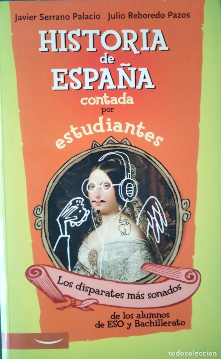 Livres d'occasion: Javier Serrano y Julio Reboredo-Historia de Espa&ntilde;a contada por estudiantes.2005.