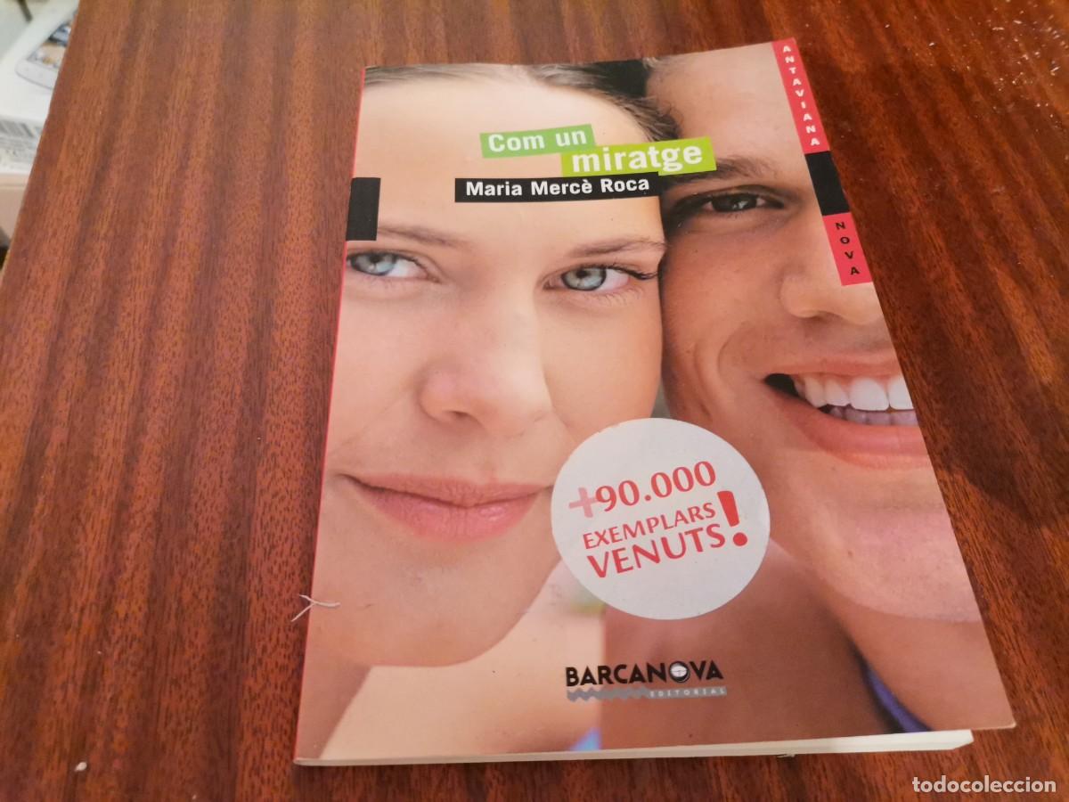 Libros de segunda mano: COM UN MIRATGE MARIA MERCE ED. BARCANOVA 2011 - Foto 1