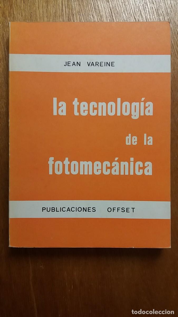 Libri di seconda mano: LA TECNOLOGIA DE LA FOTOMECANICA, JEAN VAREINE, PUBLICACIONES OFFSET