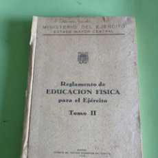 Libros de segunda mano: REGLAMENTO DE EDUCACIÓN FÍSICA PARA EL EJÉRCITO. TOMO II. MADRID 1948. Lote 394876504