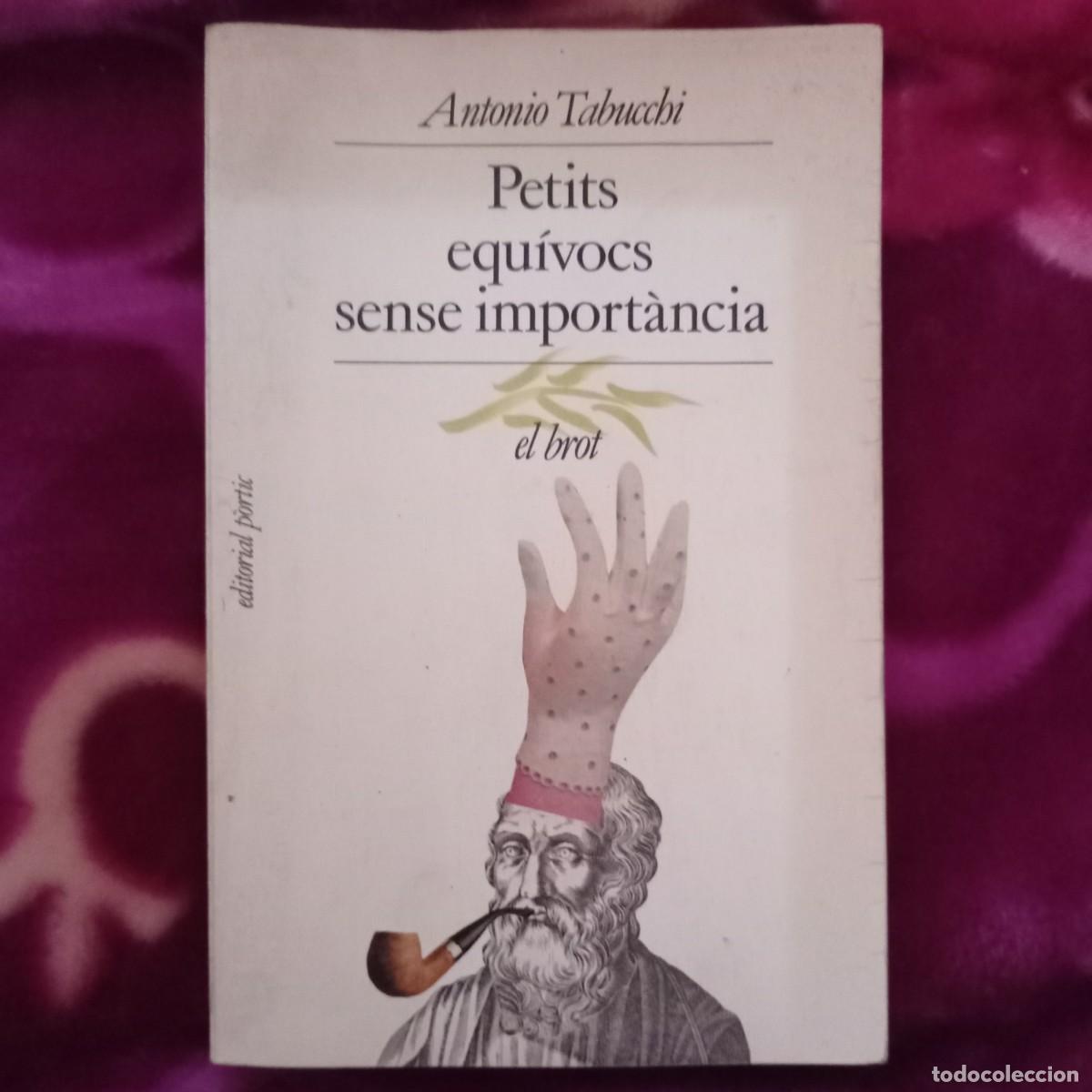Libros de segunda mano: PETITS EQU&Iacute;VOCS SENSE IMPORT&Agrave;NCIA - ANTONIO TABUCCHI (CATAL&Agrave;) - Foto 1