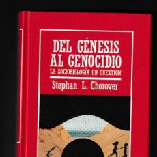 Libros de segunda mano: DEL GÉNESIS AL GENOCIDIO · LA SOCIOBIOLOGÍA EN CUESTIÓN POR STEPHAN L. CHOROVER · 286 PÁGINAS