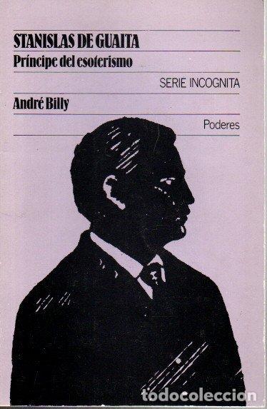 Libros de segunda mano: STANISLAS DE GUAITA. PRINCIPE DEL ESOTERISMO. - BILLY, Andr&eacute;. - Foto 1