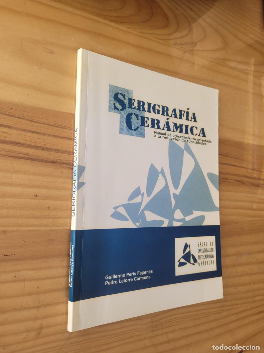 Libri di seconda mano: Serigraf&iacute;a cer&aacute;mica manual orientado a la reducci&oacute;n de tonalidades - Guillermo Peris Fajarn&eacute;s, Pedr