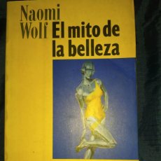 Libros de segunda mano: NAOMI WOLF - EL MITO DE LA BELLEZA. EMECE. REFLEXIONES