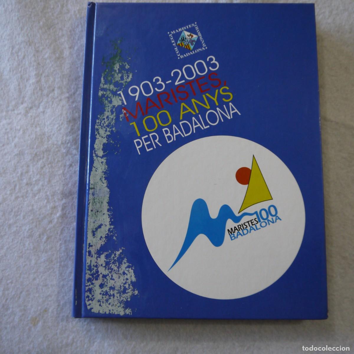 Libros de segunda mano: 1903-2003 MARISTES, 100 ANYS PER BADALONA - JUAN J. MORAL BARRIO (MARISTA) - 2003