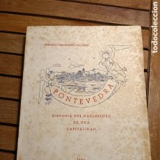 Libros de segunda mano: PONTEVEDRA HISTORIA SUCINTA DEL NACIMIENTO DE UNA CAPITALIDAD FIRMA DE FERNÁNDEZ VILLAMIL IMPPAREDES