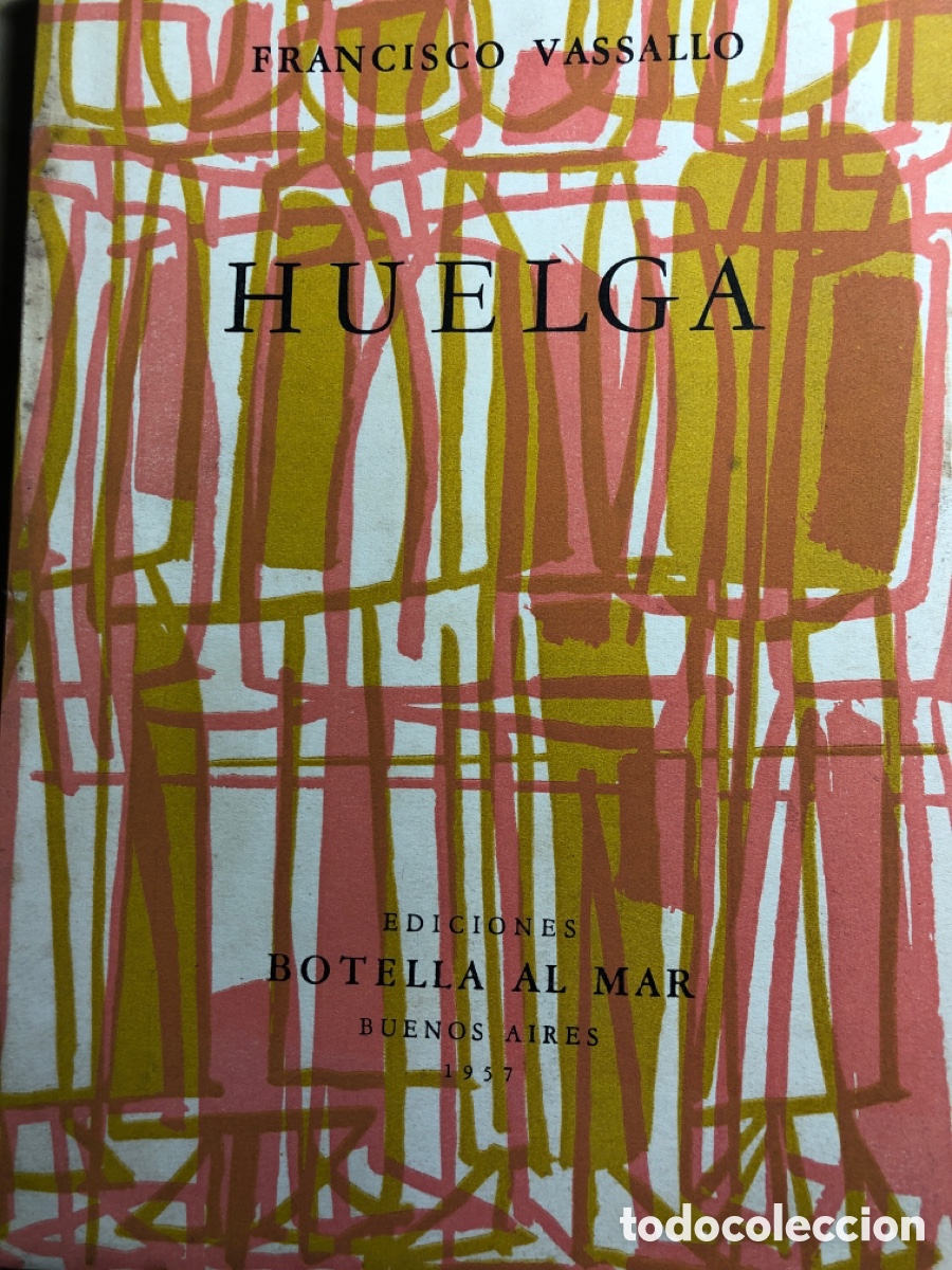 Libros de segunda mano: HUELGA. FRANCISCO VASSALLO. EDICIONES BOTELLA AL MAR. TAPAS DE LUIS SEOANE. 1957. - Foto 1